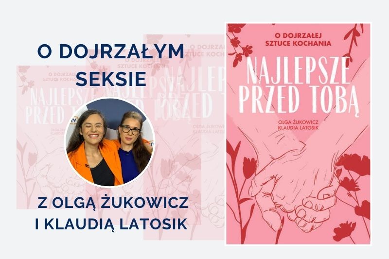 Okładka poradnika "Najlepsze przed Tobą" i zdjęcie autorek: Olga Żukowicz i Klaudia Latosik