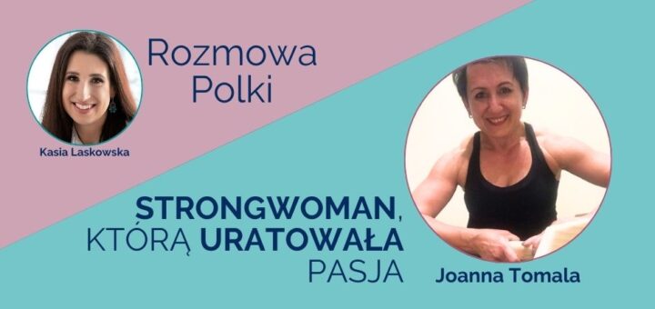Wywiad Kasi Laskowskiej z Joanną Tomalą dla portalu Polka50plus.pl