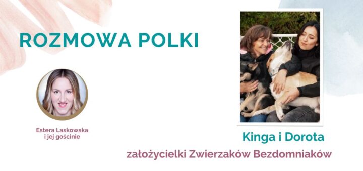 Wywiad Estery Laskowskiej z założycielkami stowrzyszenia Zwierzaki Bezdomniaki dla portalu Polka50plus.pl