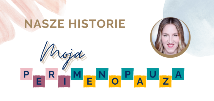 Współtworczyni Polki50plus Estera Laskowka a w tle napis: Nasze Historie. Moja perimenopauza.