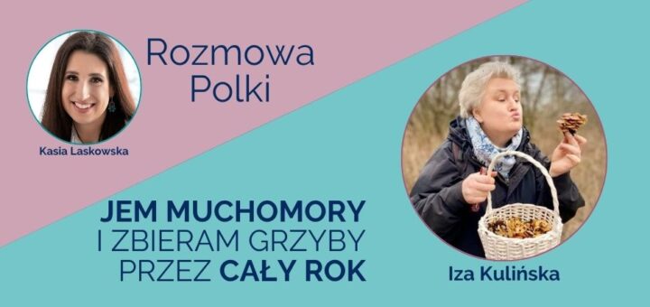 Wywiad Kasi Laskowskiej z Izą Kulińską dla portalu Polka50plus.pl