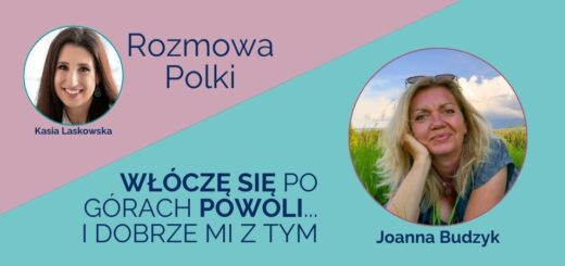 Wywiad Kasi Laskowskiej z Joanną Budzyk dla portalu Polka50plus.pl
