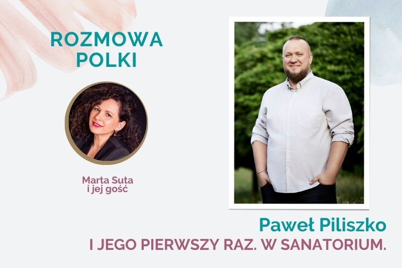 Rozmowa Polka50plus z Pawłem Piliszko o jego pierwszym razie w sanatorium.