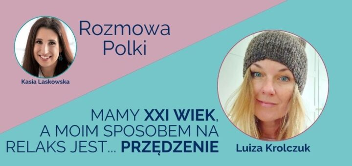 Wywiad Kasi Laskowskiej z Luizą Krolczuk dla portalu Polka50plus.pl